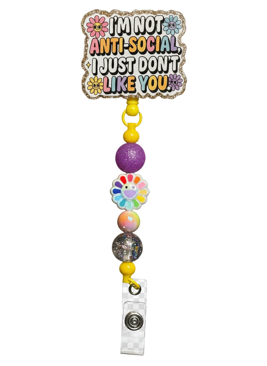 I'm Not Anti-Social I Just Don't Like You Badge Reel