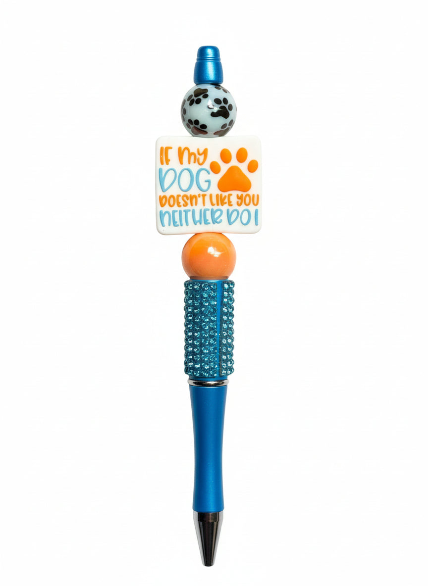 If My Dog Doesn't Like You Neither Do I Pen