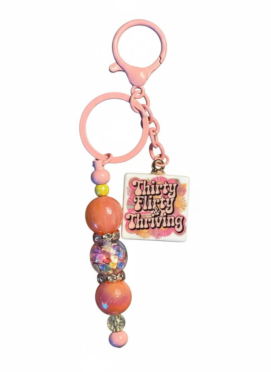 Thirty, Flirty, & Thriving Keychain